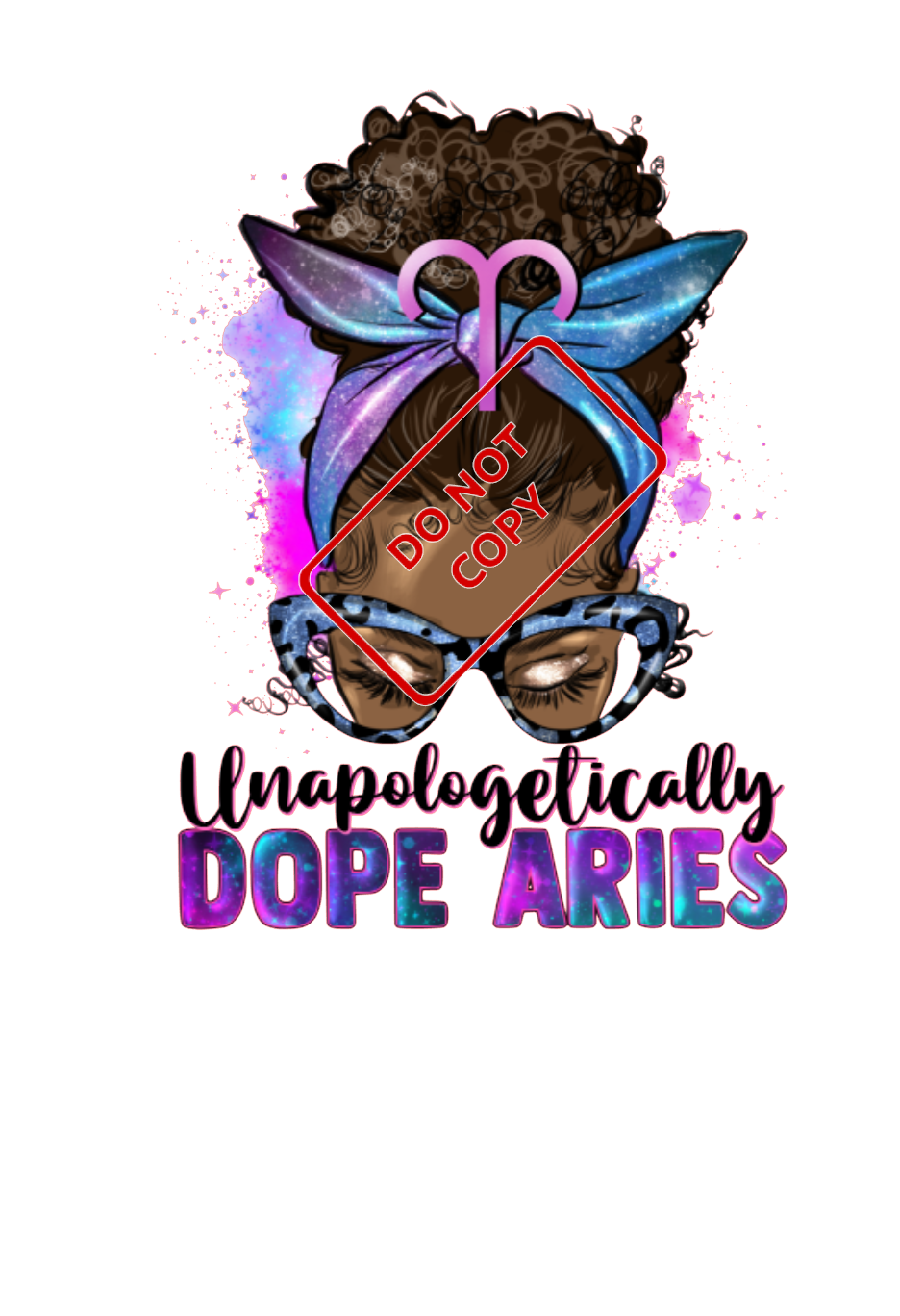 Unapologetically Dope Aries (TRANSFER) | Nita's Sublimation Blanks­™